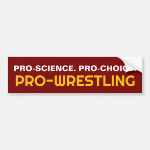 PRO-WETENSCHAP. PRO-KEUZE. PRO-WRSTELEN BUMPERSTICKER