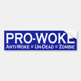 Pro-Woke/Anti-Woke = Un-Dead = Zombie Bumpersticker