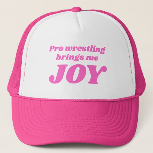 Pro Wrestling brengt me Joy Trucker Hat Trucker Pet (Voorkant)