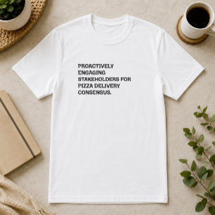 Proactief Betrekken van Stakeholders Pizza Humor T-shirt