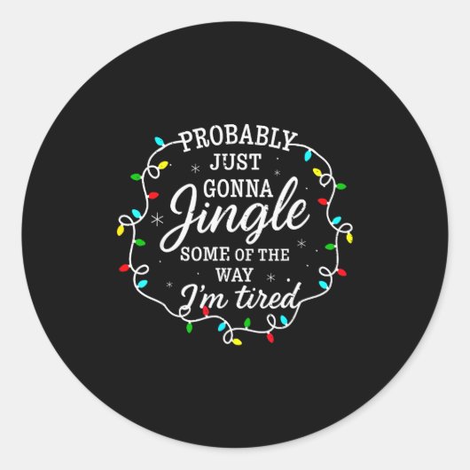 Probably Just Going To Jingle Some Of The Way For  Ronde Sticker (Voorkant)