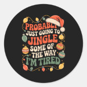 Probably Just Going To Jingle Some Of The Way Men Ronde Sticker (Voorkant)