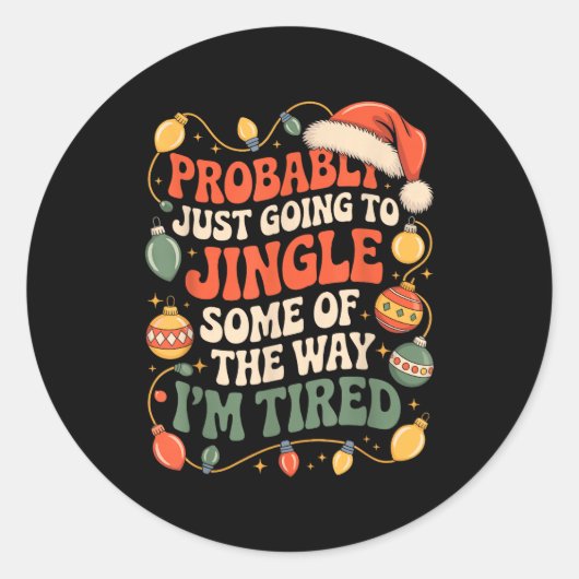 Probably Just Going To Jingle Some Of The Way Men Ronde Sticker (Voorkant)