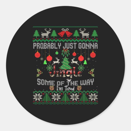 Probably Just Going To Jingle Some Of The Way Ugly Ronde Sticker (Voorkant)