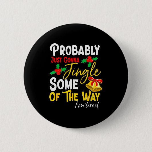 Probably Just Gonna Jingle Some Of The Way _ Funny Ronde Button 5,7 Cm (Voorkant)