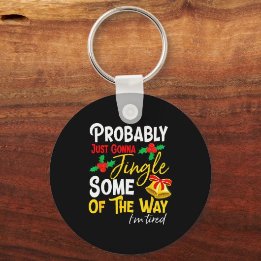 Probably Just Gonna Jingle Some Of The Way _ Funny Sleutelhanger (Voorkant)