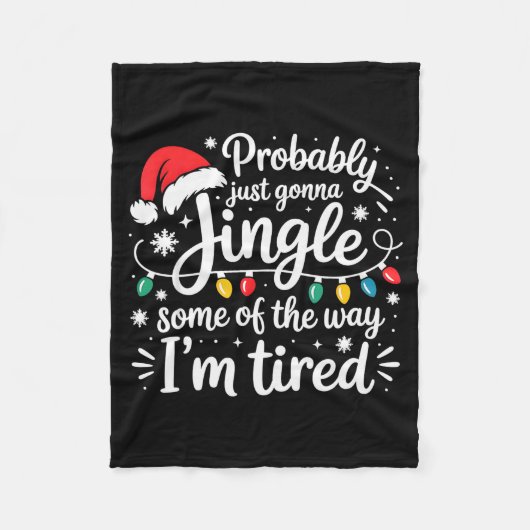 Probably Just Gonna Jingle Some Of The Way I'm Tir Fleece Deken (Voorkant)