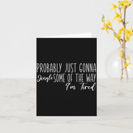 Probably Just Gonna Jingle Some Of The Way I'm Tir Kaart (Gele Bloem)
