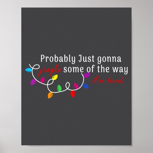 Probably Just Gonna Jingle Some Of The Way I'm Tir Poster (Voorkant)