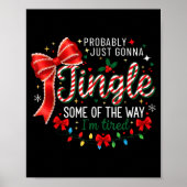 Probably Just Gonna Jingle Some Of The Way I'm Tir Poster (Voorkant)