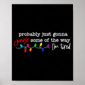 Probably Just Gonna Jingle Some Of The Way I'm Tir Poster (Voorkant)