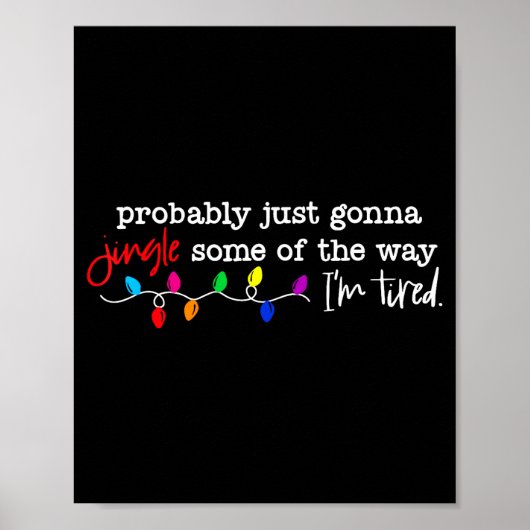 Probably Just Gonna Jingle Some Of The Way I'm Tir Poster (Voorkant)