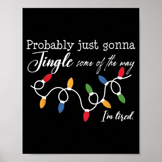 Probably Just Gonna Jingle Some Of The Way I'm Tir Poster (Voorkant)