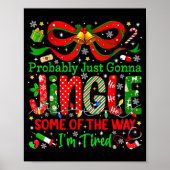 Probably Just Gonna Jingle Some Of The Way I'm Tir Poster (Voorkant)