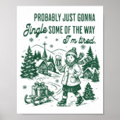 Probably Just Gonna Jingle Some Of The Way I'm Tir Poster (Voorkant)