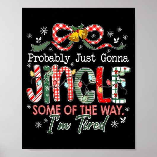 Probably Just Gonna Jingle Some Of The Way I'm Tir Poster (Voorkant)