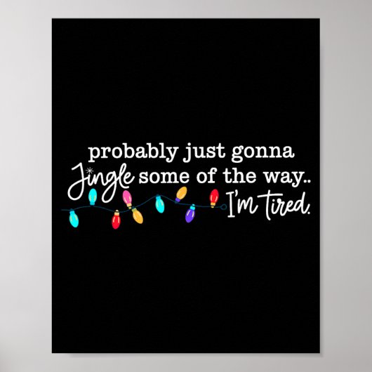 Probably Just Gonna Jingle Some Of The Way I'm Tir Poster (Voorkant)