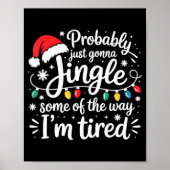 Probably Just Gonna Jingle Some Of The Way I'm Tir Poster (Voorkant)