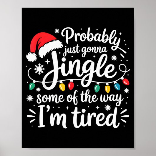 Probably Just Gonna Jingle Some Of The Way I'm Tir Poster (Voorkant)