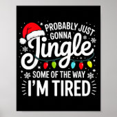 Probably Just Gonna Jingle Some Of The Way I'm Tir Poster (Voorkant)