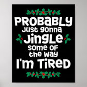 Probably Just Gonna Jingle Some Of The Way I'm Tir Poster (Voorkant)