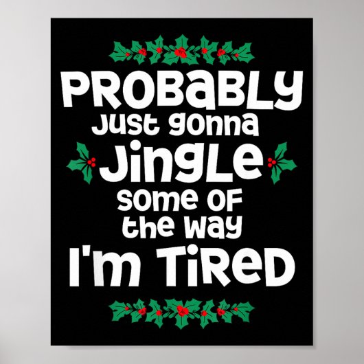 Probably Just Gonna Jingle Some Of The Way I'm Tir Poster (Voorkant)