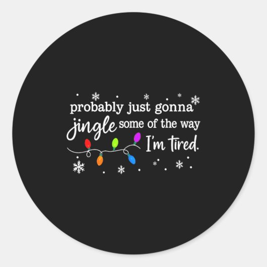 Probably Just Gonna Jingle Some Of The Way I'm Tir Ronde Sticker (Voorkant)