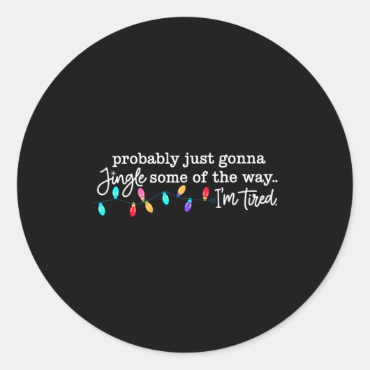 Probably Just Gonna Jingle Some Of The Way I'm Tir Ronde Sticker (Voorkant)