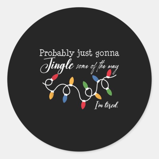 Probably Just Gonna Jingle Some Of The Way I'm Tir Ronde Sticker (Voorkant)
