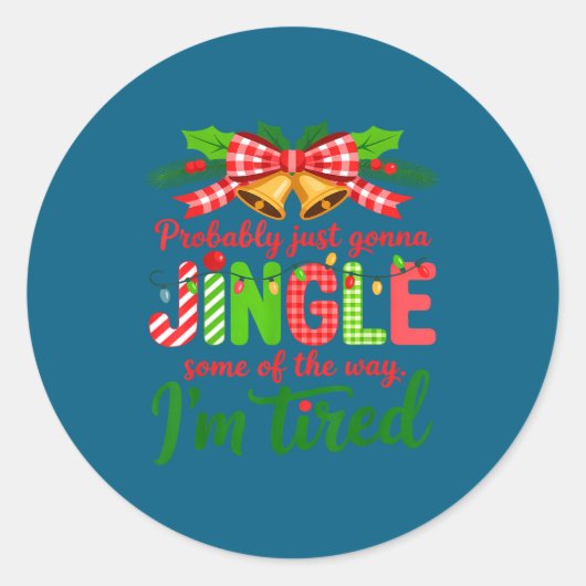 Probably Just Gonna Jingle Some Of The Way I'm Tir Ronde Sticker (Voorkant)