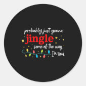 Probably Just Gonna Jingle Some Of The Way I'm Tir Ronde Sticker (Voorkant)