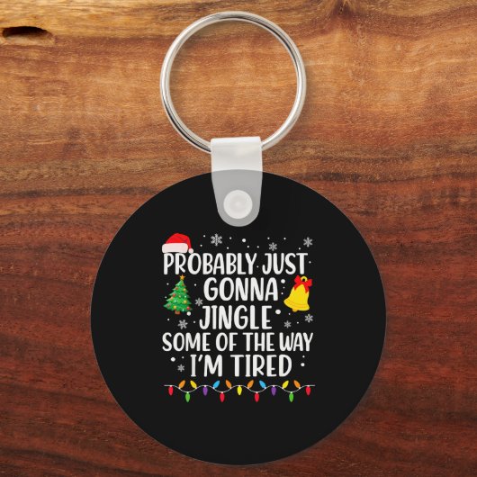 Probably Just Gonna Jingle Some Of The Way I'm Tir Sleutelhanger (Voorkant)