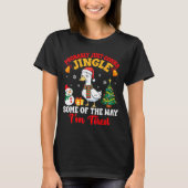 Probably Just Gonna Jingle Some Of The Way I'm Tir T-shirt (Voorkant)