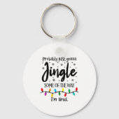 Probably Just Gonna Jingle Some Of The Way Im Tire Sleutelhanger (Voorkant)