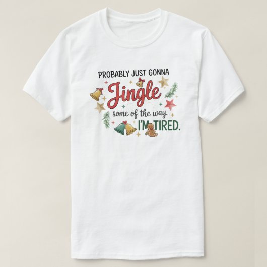 Probably just gonna Jingle Some of the way T-shirt (Design voorkant)
