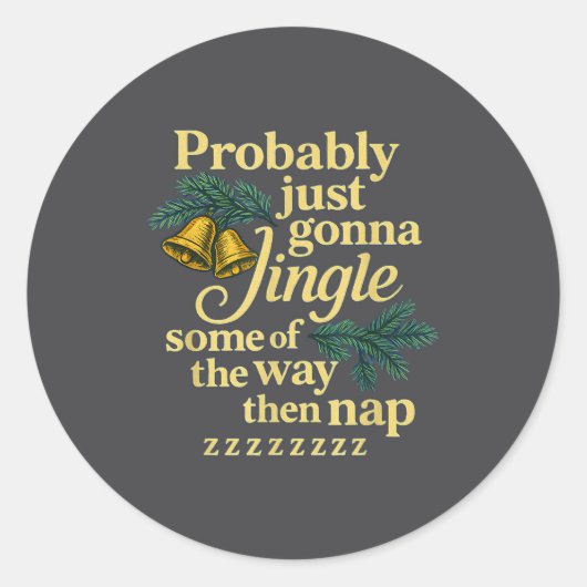 Probably Just Gonna Jingle Some Of The Way Then Na Ronde Sticker (Voorkant)