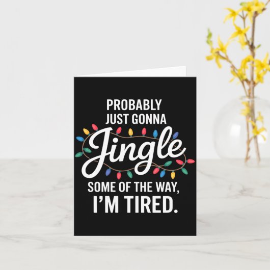 Probably Just Gonna Jingle Some Of The Way Tired C Kaart (Gele Bloem)