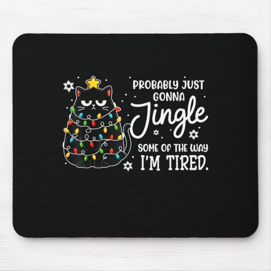 Probably Just Gonna Jingle Some Of The Way Tired C Muismat (Voorkant)