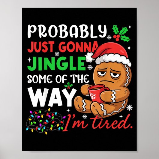 Probably Just Gonna Jingle Some Of The Way Tired C Poster (Voorkant)