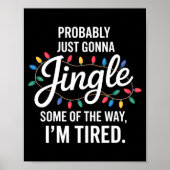 Probably Just Gonna Jingle Some Of The Way Tired C Poster (Voorkant)