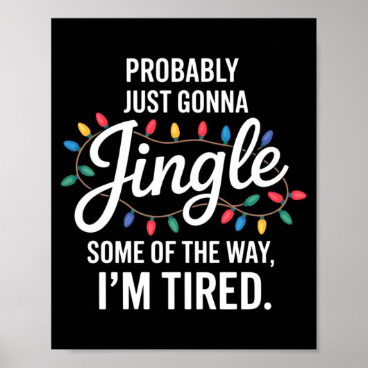 Probably Just Gonna Jingle Some Of The Way Tired C Poster (Voorkant)
