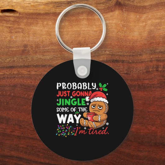 Probably Just Gonna Jingle Some Of The Way Tired C Sleutelhanger (Voorkant)