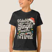 Probably Just Gonna Jingle Some Of The Way Tired T-shirt (Voorkant)