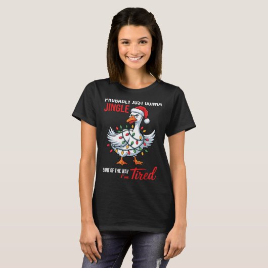 Probably Just Gonna Jingle Some Of Way I'm Tired G T-shirt (Voorkant volledig)