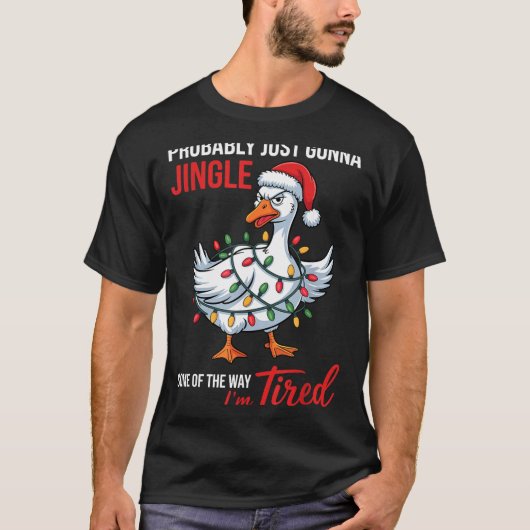 Probably Just Gonna Jingle Some Of Way I'm Tired G T-shirt (Voorkant)