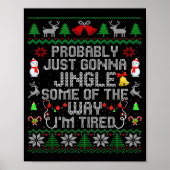 Probably Just Gonna Jingle Some The Way I'm Tired Poster (Voorkant)