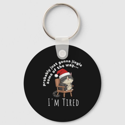 Probably Just Gonna Jingle Some Tired Cat Funny Ch Sleutelhanger (Voorkant)