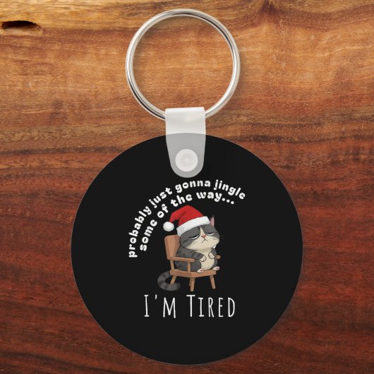 Probably Just Gonna Jingle Some Tired Cat Funny Ch Sleutelhanger (Voorkant)