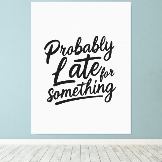 Probably late for something funny design  canvas afdruk (Insitu (Houten vloer))