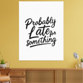 Probably late for something funny design  canvas afdruk (Insitu (Woonkamer))